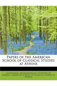 Papers of the American School of Classical Studies at Athens Volume I