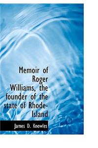 Memoir of Roger Williams, the Founder of the State of Rhode-Island