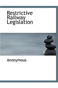 Restrictive Railway Legislation