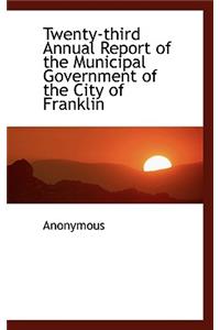 Twenty-Third Annual Report of the Municipal Government of the City of Franklin