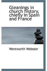 Gleanings in Church History, Chiefly in Spain and France