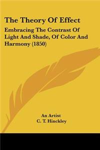 Theory Of Effect: Embracing The Contrast Of Light And Shade, Of Color And Harmony (1850)