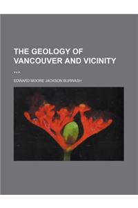 The Geology of Vancouver and Vicinity