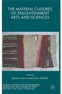 Material Cultures of Enlightenment Arts and Sciences