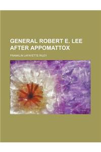 General Robert E. Lee After Appomattox