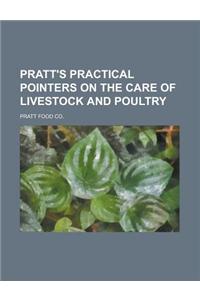 Pratt's Practical Pointers on the Care of Livestock and Poultry