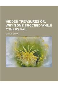 Hidden Treasures Or, Why Some Succeed While Others Fail