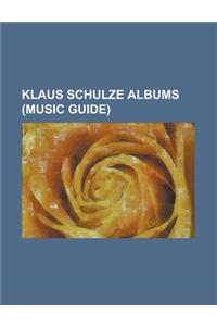 Klaus Schulze Albums (Music Guide)