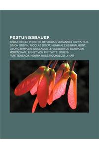 Festungsbauer: Sebastien Le Prestre de Vauban, Johannes Corputius, Simon Stevin, Nicolas Doxat, Henri Alexis Brialmont, Georg Rimpler