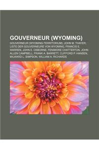 Gouverneur (Wyoming): Gouverneur (Wyoming-Territorium), John M. Thayer, Liste Der Gouverneure Von Wyoming, Francis E. Warren, John E. Osborn