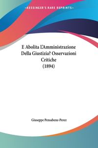 E Abolita L'Amministrazione Della Giustizia? Osservazioni Critiche (1894)