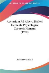 Auctarium Ad Alberti Halleri Elementa Physiologiae Corporis Humani (1782)