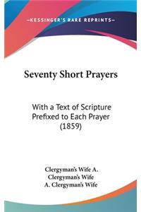 Seventy Short Prayers
