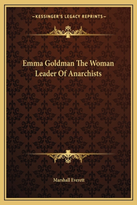 Emma Goldman The Woman Leader Of Anarchists