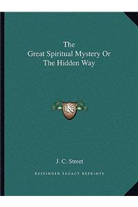 Great Spiritual Mystery or the Hidden Way