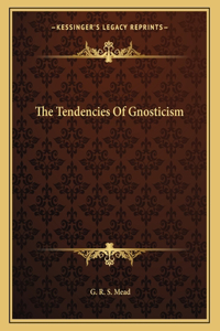 The Tendencies of Gnosticism