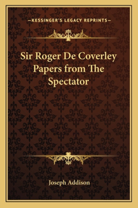 Sir Roger de Coverley Papers from the Spectator