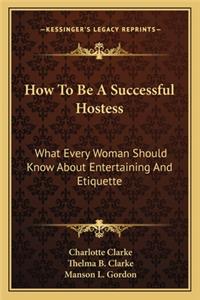 How to Be a Successful Hostess