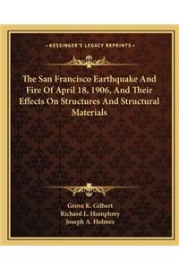 The San Francisco Earthquake and Fire of April 18, 1906, and Their Effects on Structures and Structural Materials