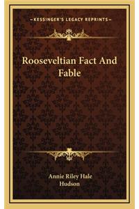 Rooseveltian Fact and Fable