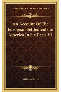 An Account of the European Settlements in America in Six Parts V1