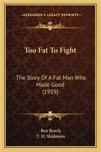 Too Fat To Fight