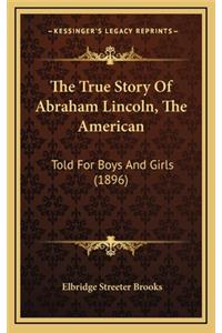 The True Story Of Abraham Lincoln, The American