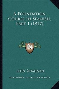 Foundation Course In Spanish, Part 1 (1917)