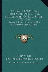 Extracts from the Itineraries and Other Miscellanies of Ezra Stiles, 1755-1794