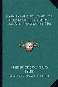 John Byrne And Company's Quiz Book On Criminal Law And Procedure (1916)