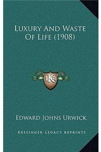 Luxury and Waste of Life (1908)