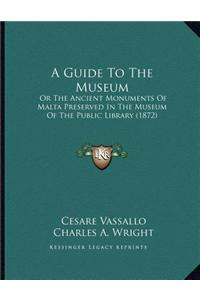 A Guide To The Museum