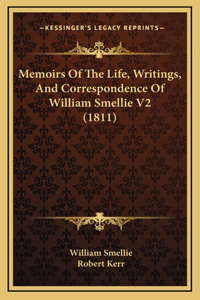Memoirs Of The Life, Writings, And Correspondence Of William Smellie V2 (1811)