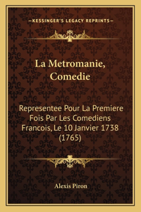 Metromanie, Comedie