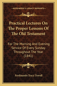 Practical Lectures On The Proper Lessons Of The Old Testament