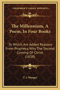 The Millennium, A Poem, In Four Books
