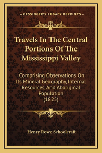 Travels In The Central Portions Of The Mississippi Valley