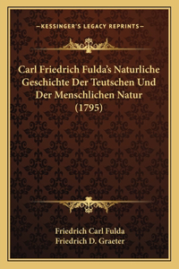 Carl Friedrich Fulda's Naturliche Geschichte Der Teutschen Und Der Menschlichen Natur (1795)