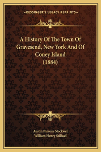 A History Of The Town Of Gravesend, New York And Of Coney Island (1884)