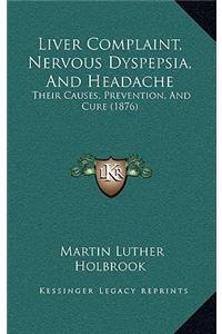 Liver Complaint, Nervous Dyspepsia, And Headache
