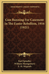 Gun Running For Casement In The Easter Rebellion, 1916 (1921)