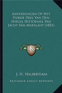 Aanteekingen Op Het Vierde Deel Van Den Spiegel Historiael Van Jacop Van Maerlant (1851)