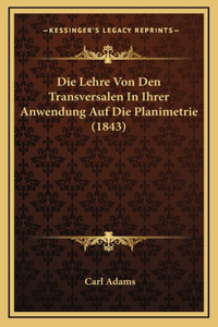 Die Lehre Von Den Transversalen In Ihrer Anwendung Auf Die Planimetrie (1843)