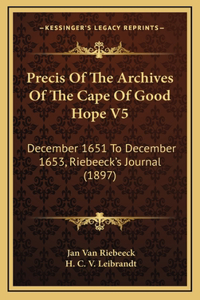 Precis Of The Archives Of The Cape Of Good Hope V5