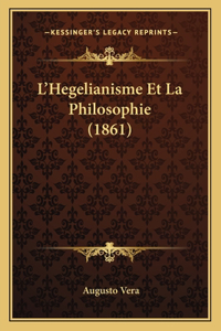 L'Hegelianisme Et La Philosophie (1861)