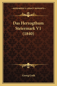 Das Herzogthum Steiermark V1 (1840)