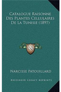 Catalogue Raisonne Des Plantes Cellulaires De La Tunisie (1897)
