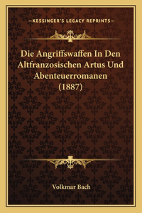 Die Angriffswaffen In Den Altfranzosischen Artus Und Abenteuerromanen (1887)