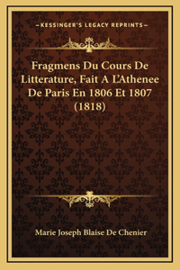 Fragmens Du Cours De Litterature, Fait A L'Athenee De Paris En 1806 Et 1807 (1818)