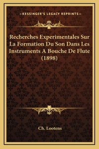 Recherches Experimentales Sur La Formation Du Son Dans Les Instruments A Bouche De Flute (1898)